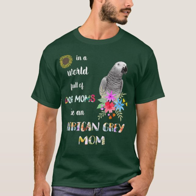 Funny Be A African Grey Parrot Bird Mum T-Shirt (Front)