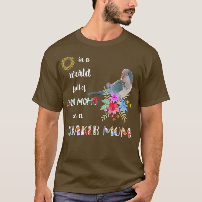 Funny Be A Blue Quaker Parrot Bird Mom Mother T-Shirt (Front)