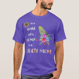 Funny Be A Budgie Parakeet Parrot Bird Mum T-Shirt