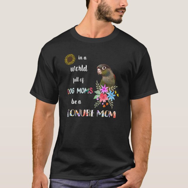 Funny Be A Green Cheek Conure Parrot Bird Mum Moth T-Shirt (Front)