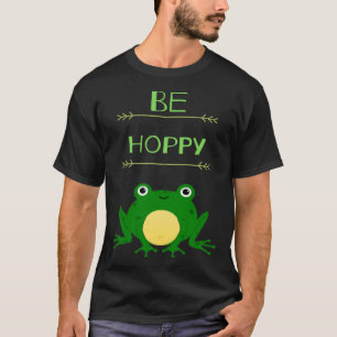 Funny Be Hoppy Frog Amphibian Pun T-Shirt