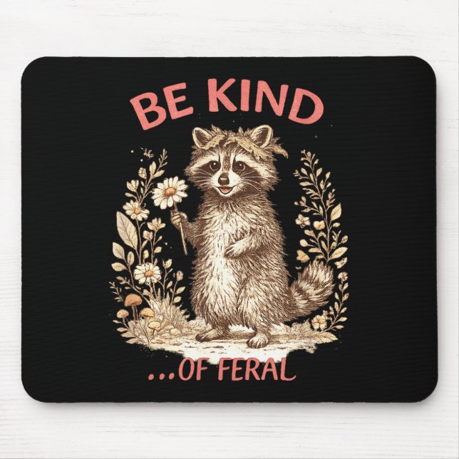 Funny Be Kind of Feral Racoon Sarcastic Mental Mouse Pad (Front)
