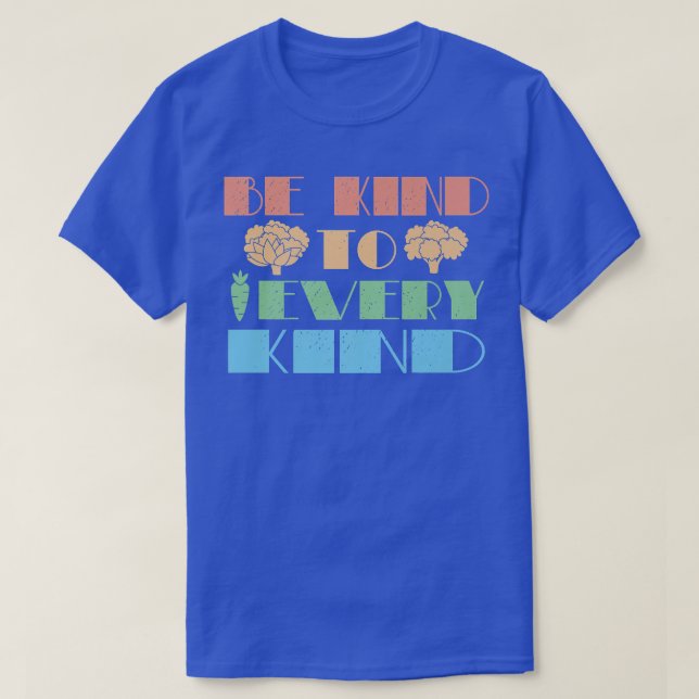 Funny Be Kind to Every Kind Vegan Vegetarian Food  T-Shirt (Design Front)