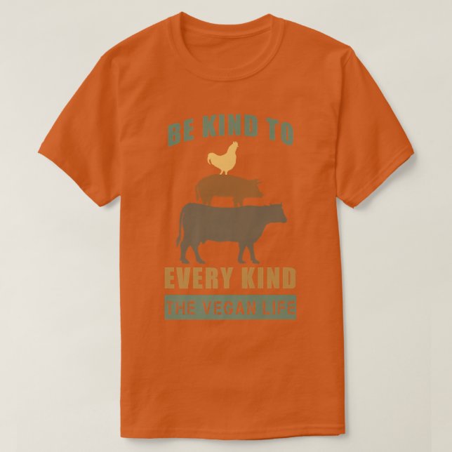 Funny Be Kind to Every Kind Vegan Vegetarian Food  T-Shirt (Design Front)