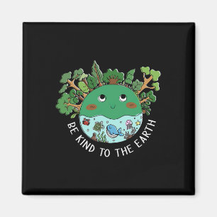 Funny Be Kind To The Earth Planet Nature Tree Eart Magnet