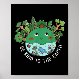 Funny Be Kind To The Earth Planet Nature Tree Eart Poster
