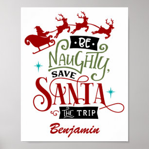 Funny Be Naughty Save Santa The Trip Christmas  Poster