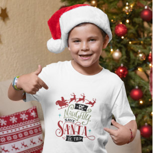 Funny Be Naughty Save Santa The Trip Christmas T-Shirt