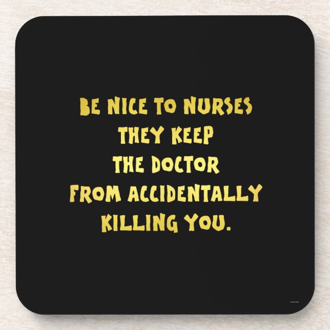 Funny Be Nice to Nurses Joke Coaster (Front)