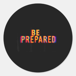 Funny Be Prepared Colourful Statement Costume Classic Round Sticker