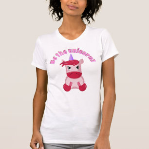 funny be the unicorn T-Shirt