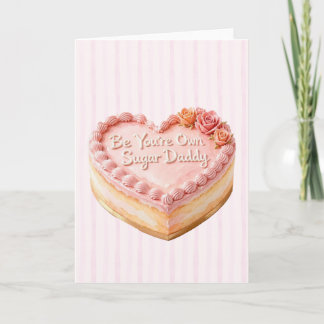 Funny Be Your Own Sugar Daddy Card