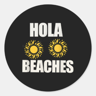Funny Beach Summer Vacation Beach T Cruise Hola Be Classic Round Sticker