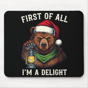 Funny Bear First Of All I'm A Delight Merry Christ Mouse Pad