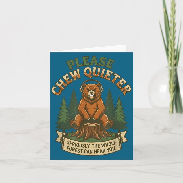 Funny Bear Saying Please Chew Quieter Sarcastic Hu Card (Front)