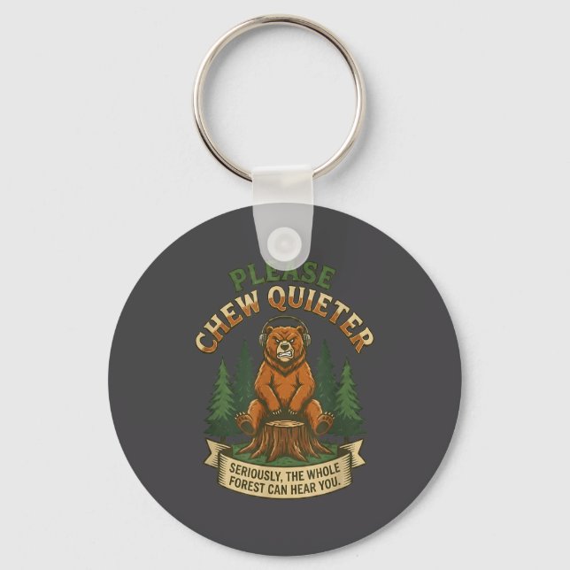 Funny Bear Saying Please Chew Quieter Sarcastic Hu Key Ring (Front)