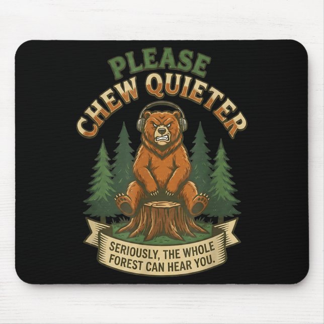 Funny Bear Saying Please Chew Quieter Sarcastic Hu Mouse Pad (Front)