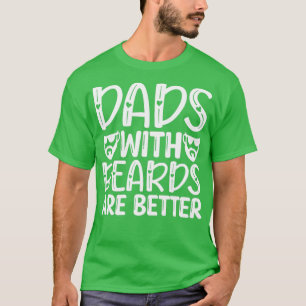Funny Beard Gifts Dads With Beards Are Better 2 T-Shirt