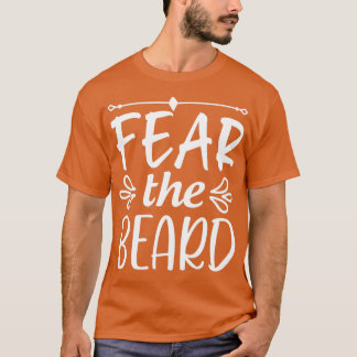 Funny Beard Gifts Fear The Beard 2 T-Shirt