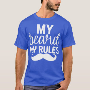 Funny Beard Gifts My Beard My Rules 6 T-Shirt