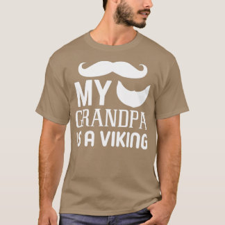 Funny Beard Gifts My Grandpa Is A Viking 6 T-Shirt