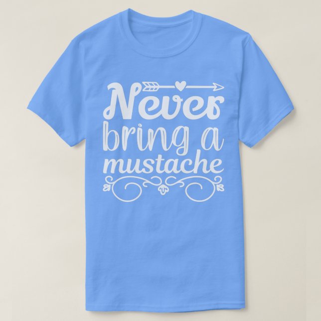 Funny Beard Gifts Never Bring A Moustache Classic  T-Shirt (Design Front)