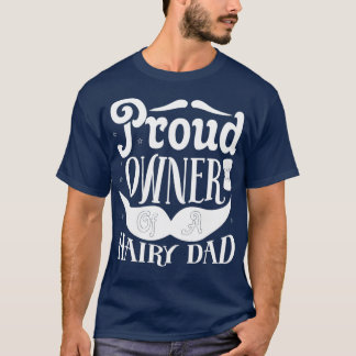 Funny Beard Gifts Proud Owner Of A Hairy Dad Class T-Shirt