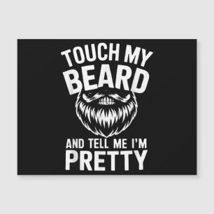Funny Beard Quote Touch My Beard And Tell Me I'm P