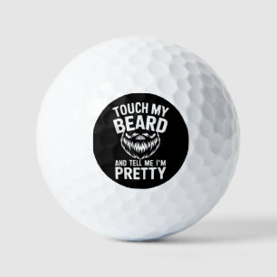 Funny Beard Quote Touch My Beard And Tell Me I'm P Golf Balls
