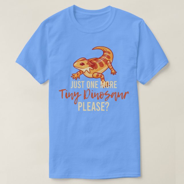 Funny Bearded Dragon Just One More Tiny Dinosaur I T-Shirt (Design Front)