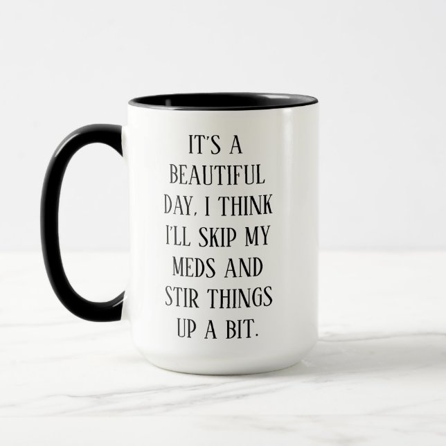 Funny Beautiful Day Im Gunna Skip My Meds Mug (Left)