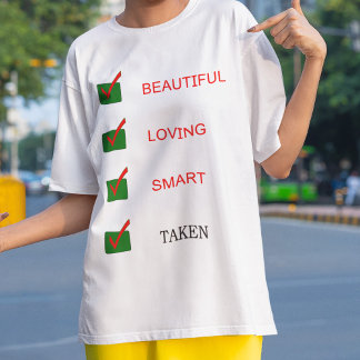 Funny beautiful loving smart taken girlfriend T-Shirt