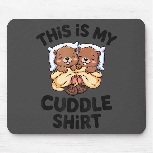 Funny Beaver Couple This Is My Cuddle  Mouse Pad (Front)