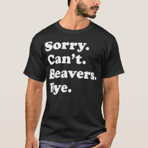 Funny Beaver Gift for Men Women Boys or Girls T-Shirt