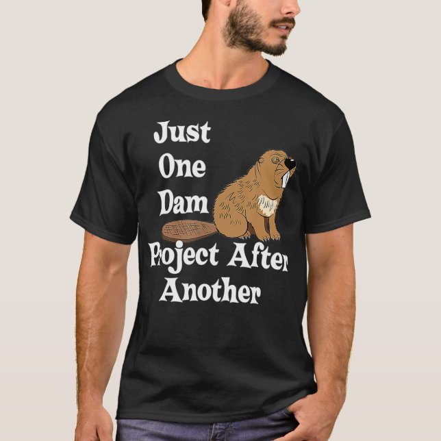 Funny Beaver T Shirt Gift One Dam Project After An (Front)