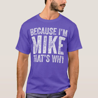 Funny BECAUSE IM MIKEHATS WHY boy T-Shirt
