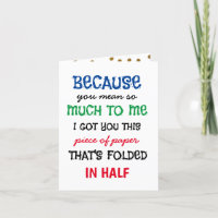 Funny because you mean so much to me I got this