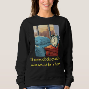 Funny Bedside Table Alarm Clock need Psychotherapy Sweatshirt