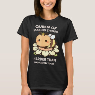 Funny bee queen lover meme kawaii funny girls wome T-Shirt