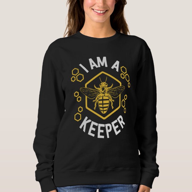 Funny Beekeeper  Men Women I Am A Keeper Beekeepin Sweatshirt (Front)