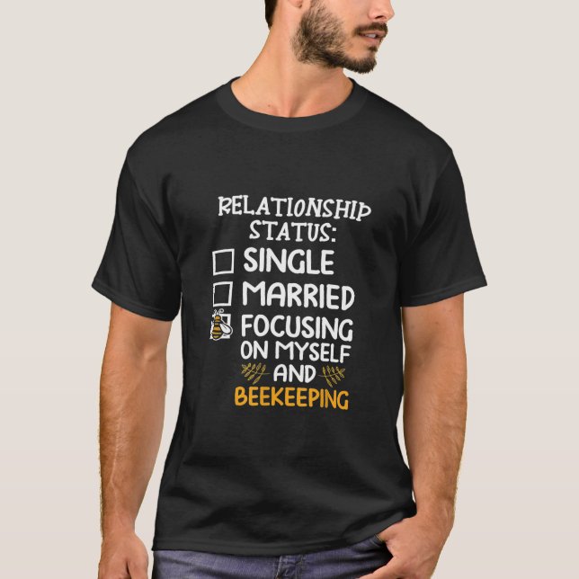 Funny Beekeeper - Relationship Status Focused On B T-Shirt (Front)