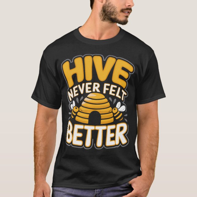 Funny Beekeeping Beekeeper Quote - Hive Never T-Shirt (Front)