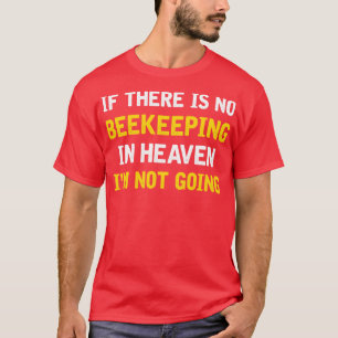Funny Beekeeping Saying Honeybees Bee Apiculture 3 T-Shirt