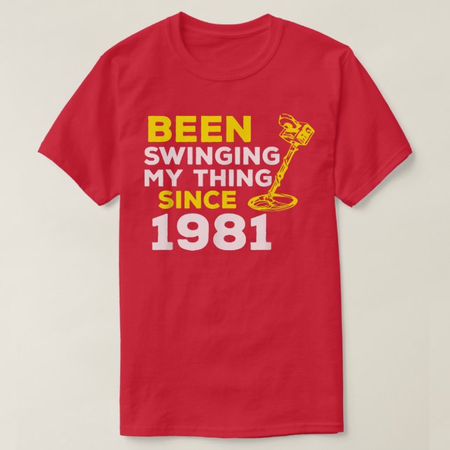 Funny Been Swinging My Thing Since 1981 Metal Dete T-Shirt (Design Front)