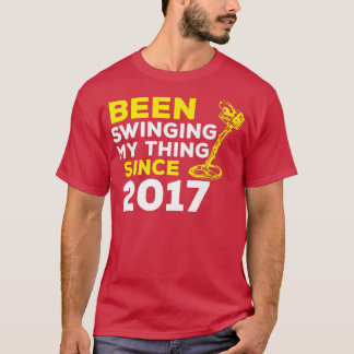 Funny Been Swinging My Thing Since 2017 Metal Dete T-Shirt
