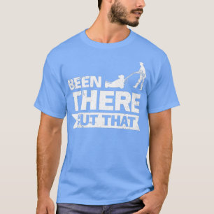 Funny Beening Been Landscaping Been T-Shirt