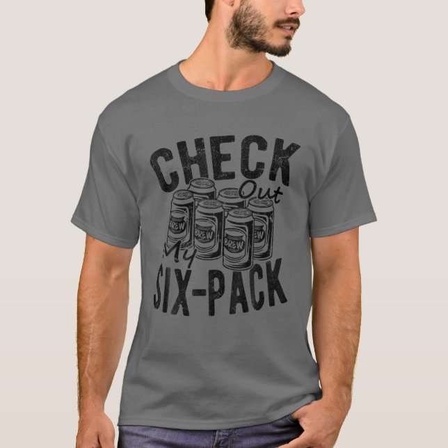 Funny Beer , Check Out My Six Pack Funny Drinking T-Shirt (Front)