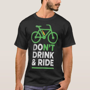 Funny Beer  Dont Drink Ride Mountain Bike  T-Shirt