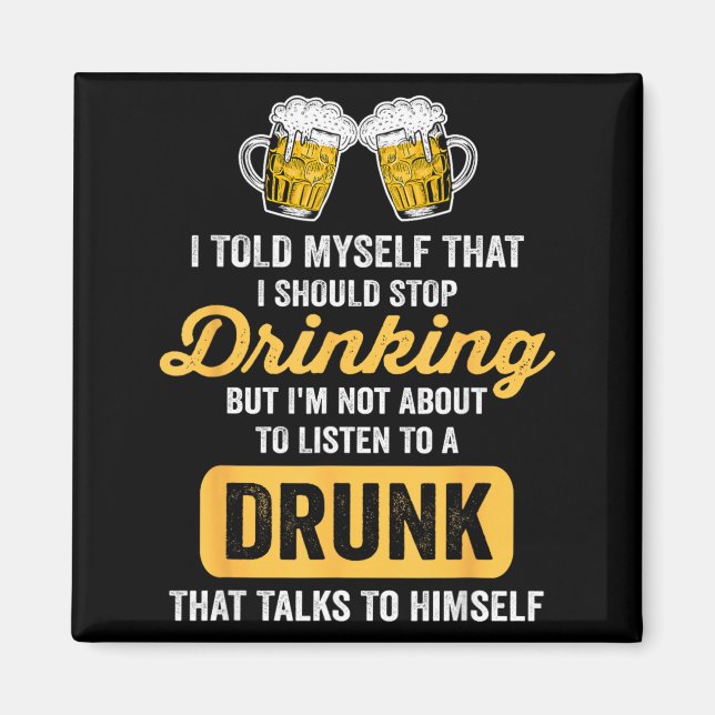 Funny Beer Drinking Should Stop Drinking Drinker Magnet (Front)