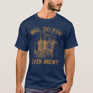 Funny Beer Making Beer Brewer Home Brewing Funny B T-Shirt